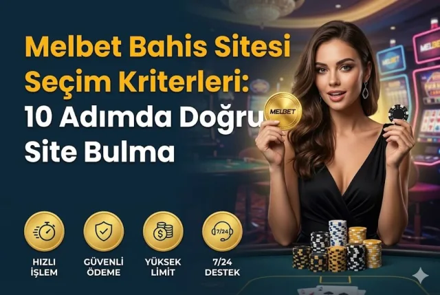 Bahis Sitesi Seçim Kriterleri: 10 Adımda Doğru Site Bulma