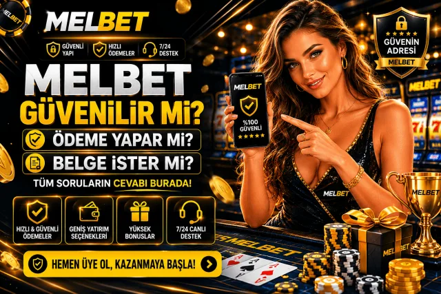 Melbet Güvenilir mi? Ödeme Yapar Mı? Belge İster Mi?